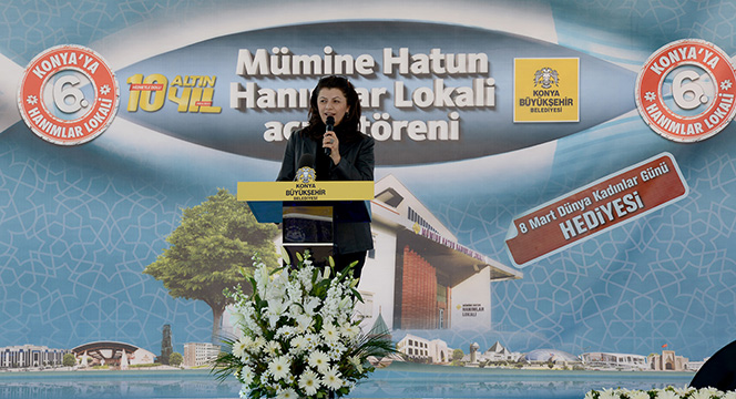 Büyükşehir'den Dünya Kadınlar Günü Hediyesi: Mümine Hatun Hanımlar Lokali 