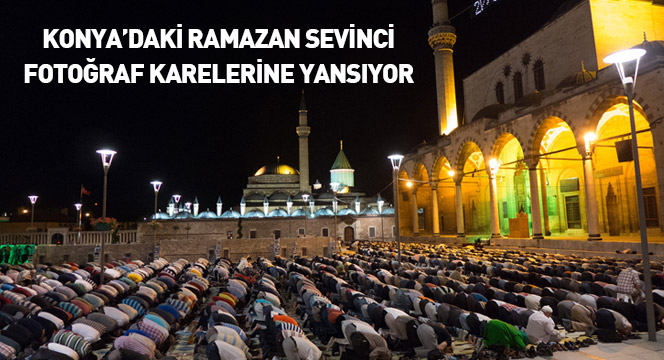 Konya'daki Ramazan Sevinci Fotoğraf Karelerine Yansıyor