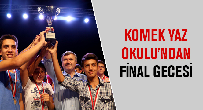KOMEK Yaz Okulu'ndan Final Gecesi