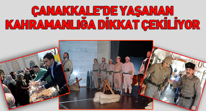 Çanakkale'de Yaşanan Kahramanlığa Dikkat Çekiliyor