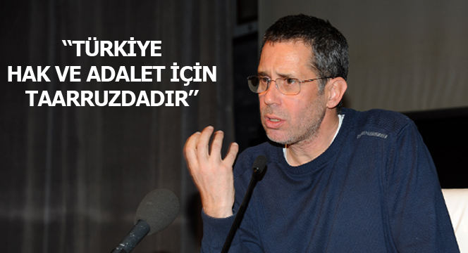 'Türkiye Hak ve Adalet İçin Taarruzdadır'