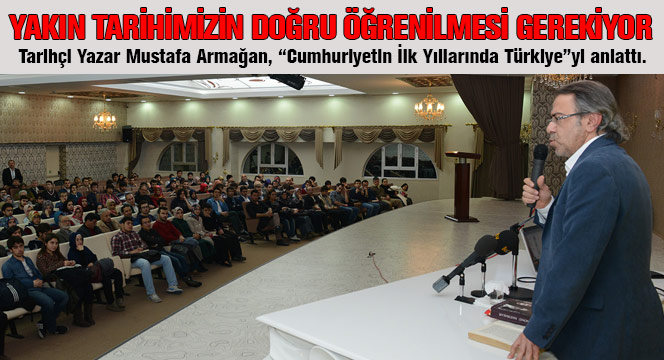 Yakın Tarihimizin Doğru Öğrenilmesi Gerekiyor
