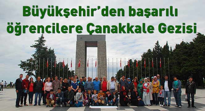 Büyükşehir'den Başarılı Öğrencilere Çanakkale Gezisi