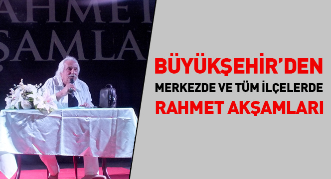 Büyükşehir'den Merkezde ve Tüm İlçelerde Rahmet Akşamları