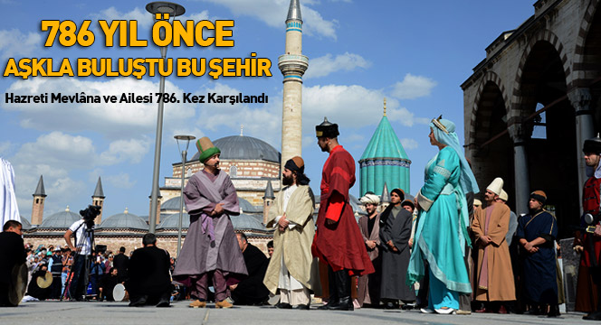 Hazreti Mevlâna ve Ailesi 786. Kez Karşılandı