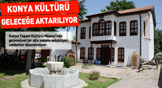 Konya Kültürü Gelecek Kuşaklara Aktarılıyor
