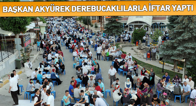 Başkan Akyürek Derebucaklılarla İftar Yaptı