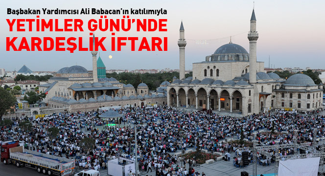 Başbakan Yardımcısı Babacan Büyükşehir'in Yetimler İftarı'na Katıldı