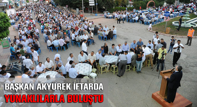 Başkan Akyürek İftarda Yunaklılarla Buluştu