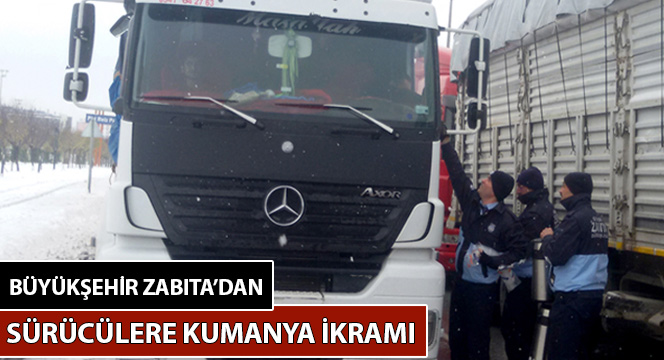 Büyükşehir Zabıta Yolda Kalan Sürücülere Kumanya İkram Etti