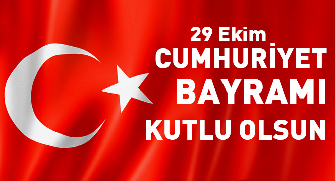 29 Ekim Cumhuriyet Bayramı Kutlu Olsun