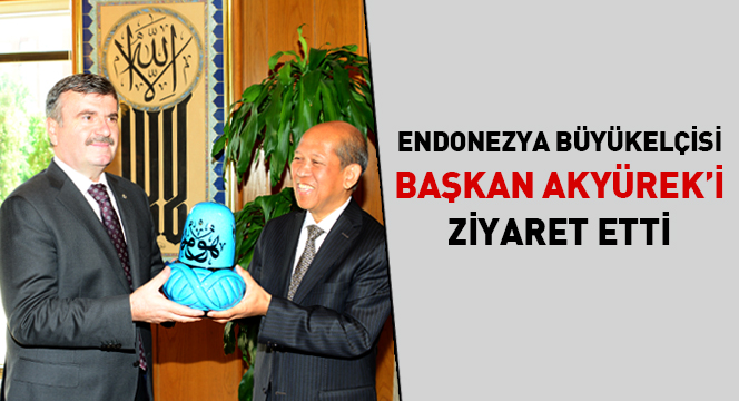 Endonezya Büyükelçisi Büyükşehir'de