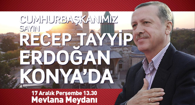 Konya, Cumhurbaşkanı Erdoğan İle Buluşuyor