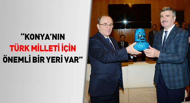 'Konya'nın Türk Milleti İçin Önemli Bir Yeri Var'