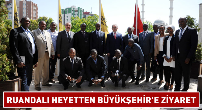 Ruandalı heyetten Büyükşehir'e ziyaret