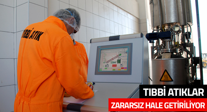 Tıbbi Atıklar Zararsız Hale Getiriliyor
