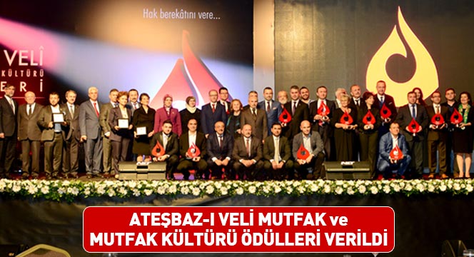 Ateşbaz-ı Veli Mutfak ve Mutfak Kültürü Ödülleri Verildi