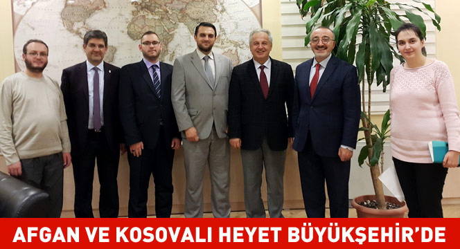 Afgan ve Kosovalı Heyet Büyükşehir'de 