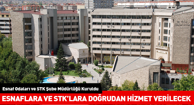 Esnaflara ve STK'lara Doğrudan Hizmet Verilecek