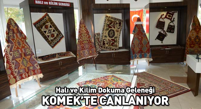 Halı ve Kilim Dokuma Geleneği KOMEK'te Canlanıyor