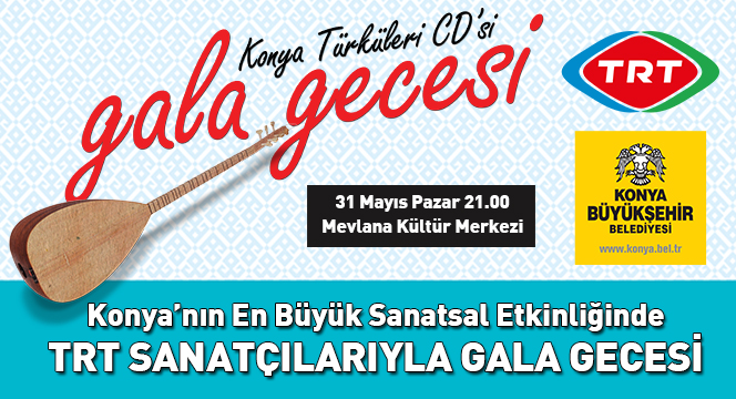 Konya'nın En Büyük Sanatsal Etkinliğinde TRT Sanatçılarıyla Gala Gecesi 