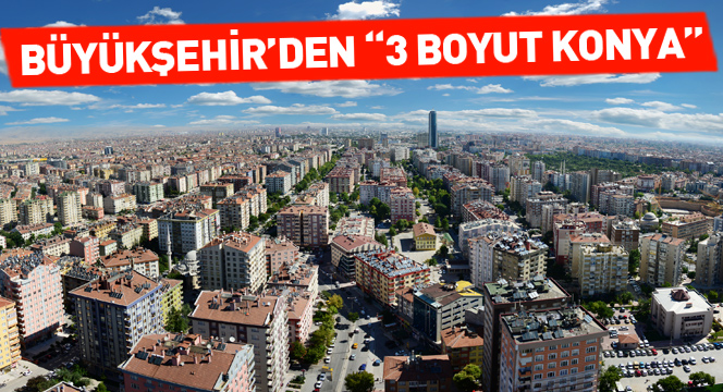 Büyükşehir'den '3 Boyut Konya'