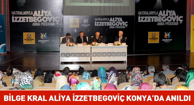 Bilge Kral Aliya İzzetbegoviç Konya'da Anıldı