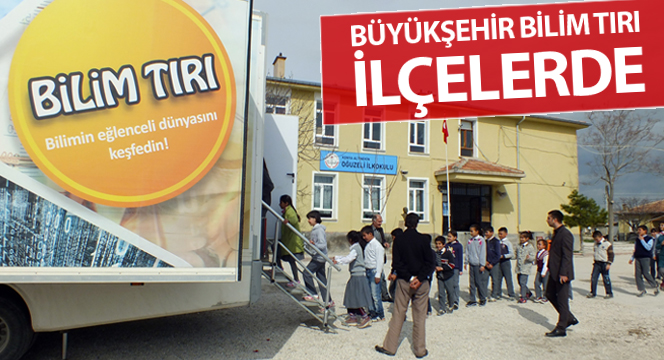 Büyükşehir Bilim Tırı İlçelerde 