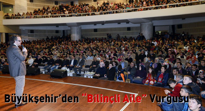 Büyükşehir'den 'Bilinçli Aile' Vurgusu