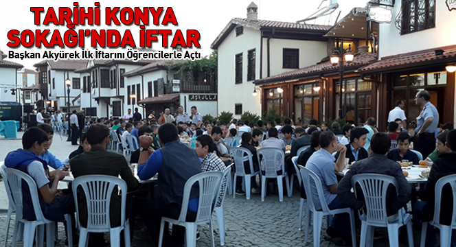 Başkan Akyürek İlk İftarını Öğrencilerle Açtı