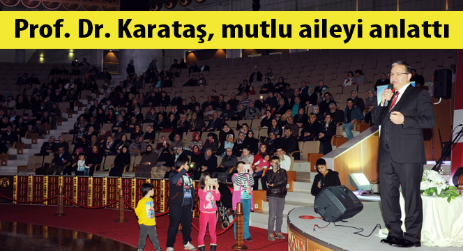 Prof. Dr. Karataş, Mutlu Aileyi Anlattı