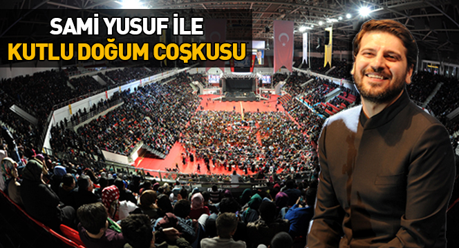 Sami Yusuf İle Kutlu Doğum Coşkusu Yaşandı