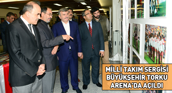 Milli Takım Sergisi Büyükşehir Torku Arena'da Açıldı