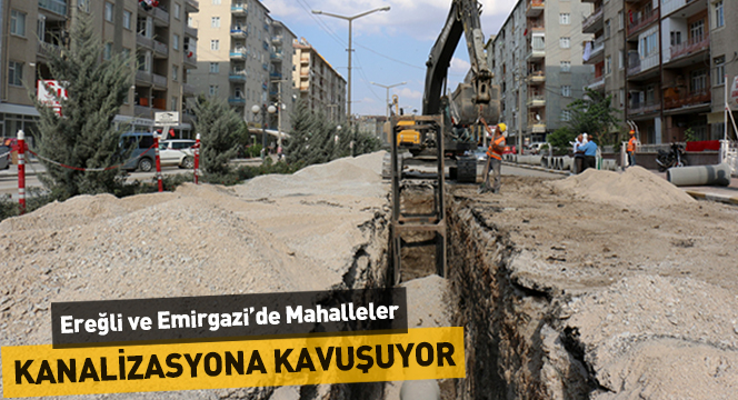 Ereğli ve Emirgazi'de Mahalleler Kanalizasyona Kavuşuyor