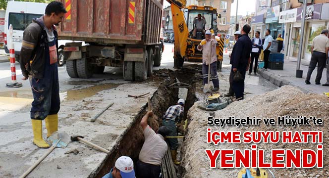 Seydişehir ve Hüyük'te İçme Suyu Hattı Yenilendi