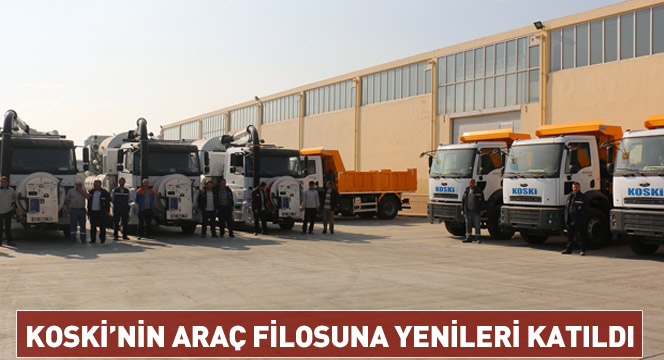 KOSKİ'nin Araç Filosuna Yenileri Katıldı