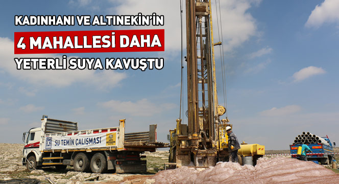 Kadınhanı ve Altınekin'in 4 Mahallesi Daha Yeterli Suya Kavuştu