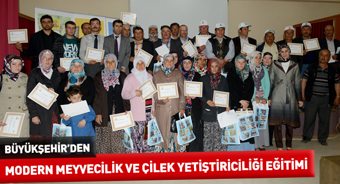 Büyükşehir'den Modern Meyvecilik ve Çilek Yetiştiriciliği Eğitimi 