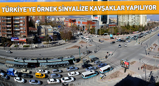 Türkiye'ye Örnek Sinyalize Kavşaklar Yapılıyor