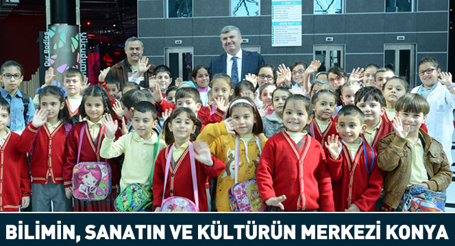 Bilimin, Sanatın ve Kültürün Merkezi Konya