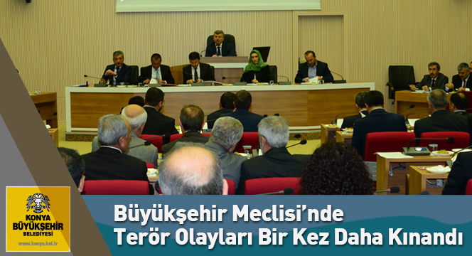 Büyükşehir Meclisi'nde Terör Olayları Bir Kez Daha Kınandı