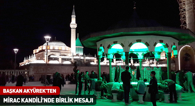 Başkan Akyürek'ten Mirac Kandili'nde Birlik Mesajı