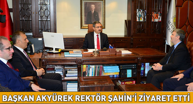 Başkan Akyürek Rektör Şahin'i Ziyaret Etti