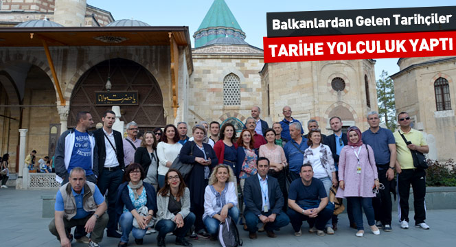 Balkanlardan Gelen Tarihçiler Konya'da Tarihe Yolculuk Yaptı