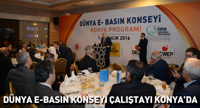 Dünya E-Basın Konseyi Çalıştayı Konya'da