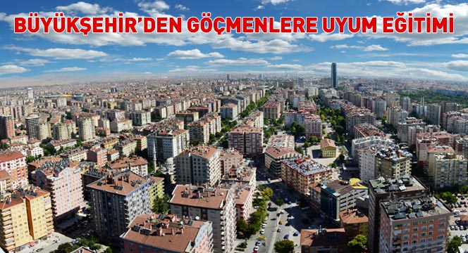 Büyükşehir'den Göçmenlere Uyum Eğitimi