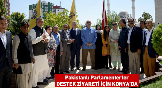 Pakistanlı Parlamenterler Destek Ziyareti İçin Konya'da