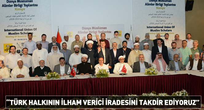 'Türk Halkının İlham Verici İradesini Takdir Ediyoruz'
