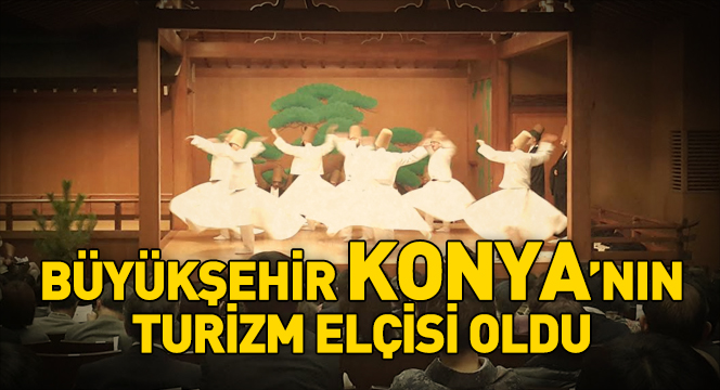 Büyükşehir Konya'nın Turizm Elçisi Oldu
