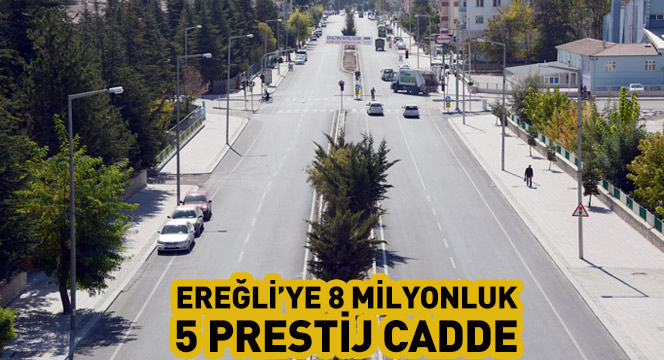 Ereğli'ye 8 Milyonluk 5 Prestij Cadde